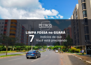 Read more about the article Limpa Fossa no Guará: 7 indícios de que você está precisando