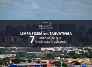 Read more about the article Limpa Fossa em Taguatinga: 7 indícios de que você está precisando