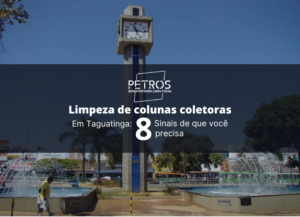 Read more about the article Limpeza de colunas coletoras em Taguatinga: 8 Sinais de que você precisa